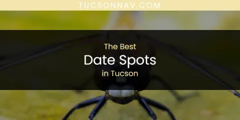 Guide to Best Date Spots in Tucson