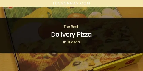 Tucson's Best Delivery Pizza
