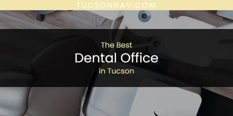 Tucson's Best Dental Office