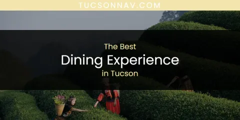 Tucson's Best Dining Experience