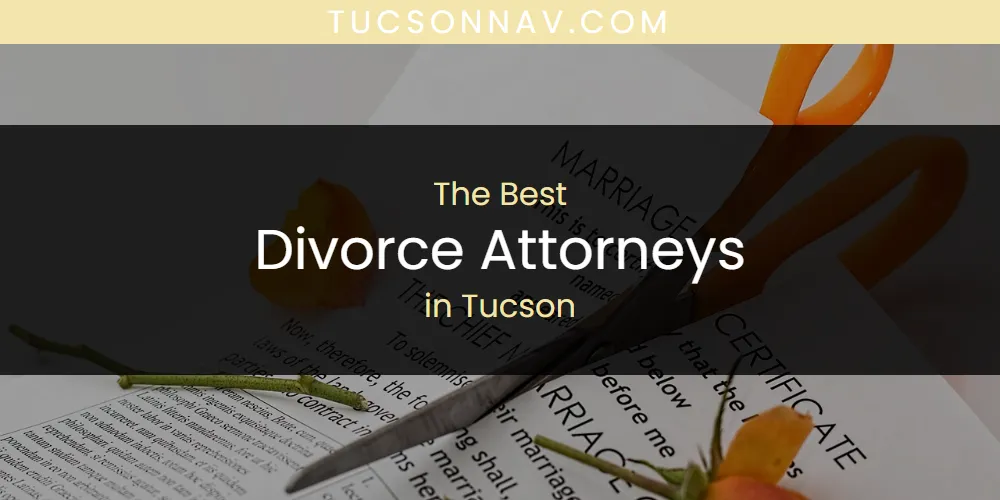 Tucson's Best Divorce Attorneys [Updated 2025]