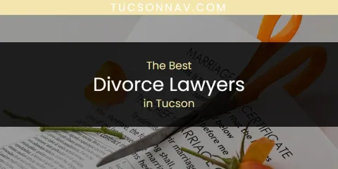 Tucson's Best Divorce Lawyers