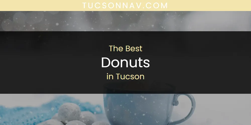 Tucson's Best Donuts [Updated 2025]
