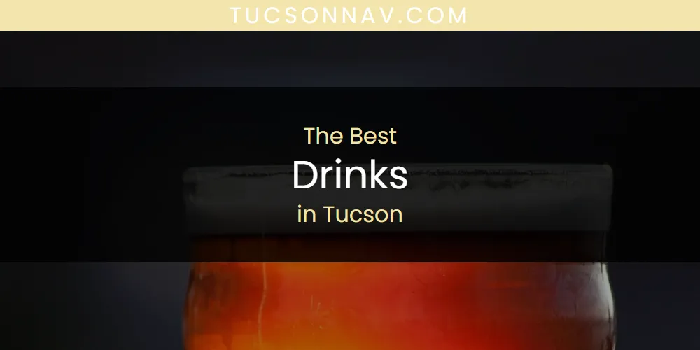 Tucson's Best Drinks [Updated 2025]