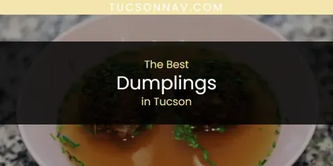 The Top-Rated Dumplings in Tucson
