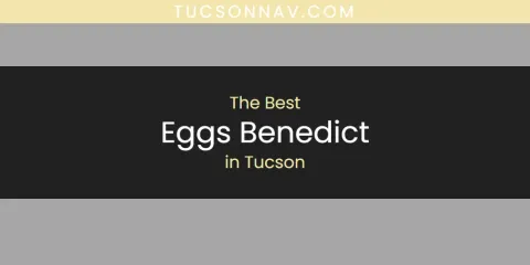 Tucson's Best Eggs Benedict Spots