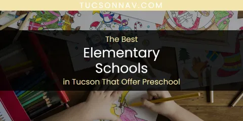Tucson That Offer Preschool's Best Elementary Schools