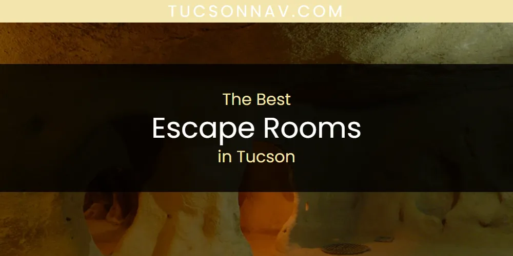 Tucson's Best Escape Rooms [Updated 2025]