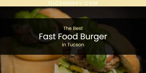 Tucson's Best Fast Food Burger