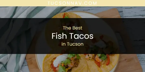 Tucson's Best Fish Tacos