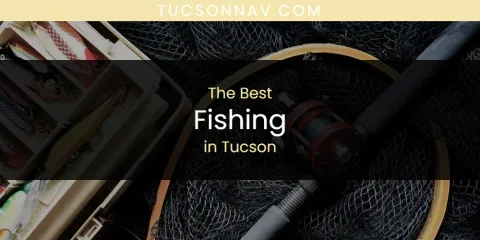 Tucson's Best Fishing Spots