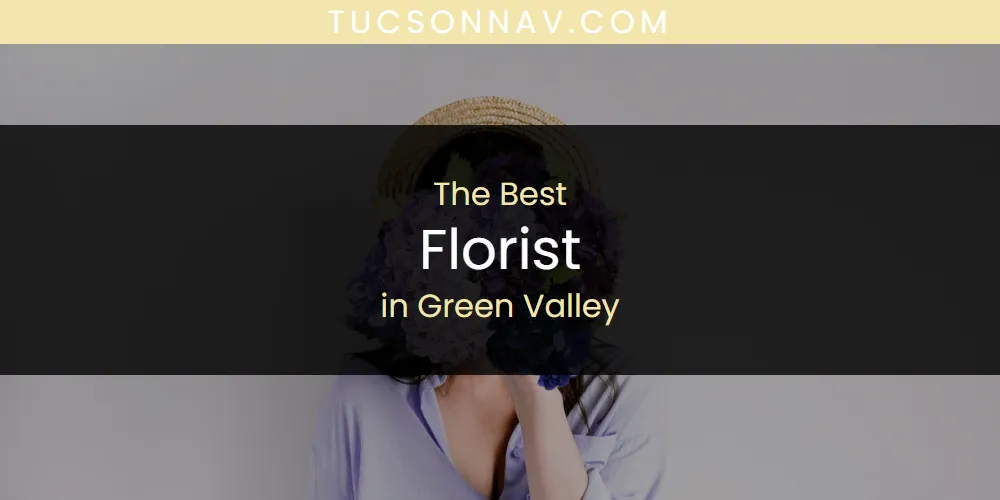 The Absolute Best Florist in Green Valley  [Updated 2025]