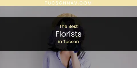 Best Florists in Tucson: Complete Guide