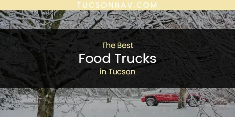 Ranked: Best Food Trucks in Tucson