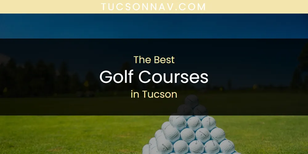 Tucson's Best Golf Courses [Updated 2025]