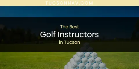 The Best Golf Instructors in Tucson List