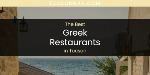 Best Greek Restaurants in Tucson: Complete Guide