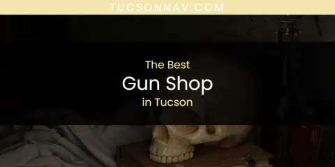 Tucson's Best Gun Shop