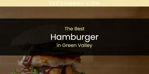 The Absolute Best Hamburger in Green Valley