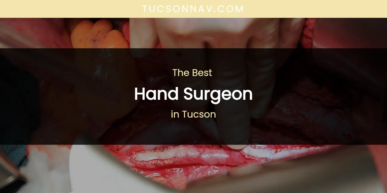 Tucson's Best Hand Surgeon featured