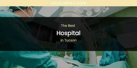 Tucson's Best Hospital