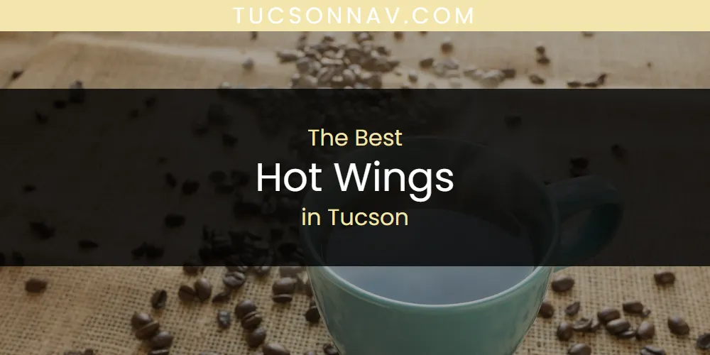 Tucson's Best Hot Wings [Updated 2025]
