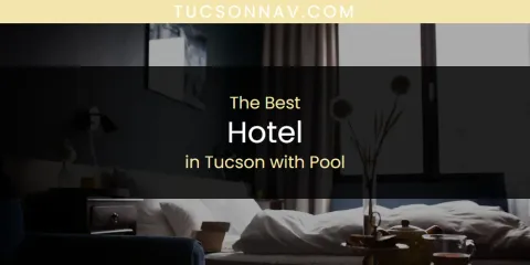 Tucson with Pool's Best Hotel