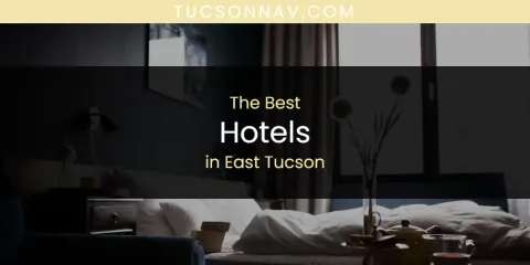 The Absolute Best Hotels in East Tucson