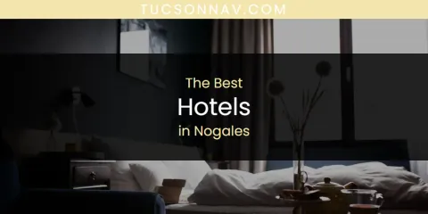 The Best Hotels in Nogales List