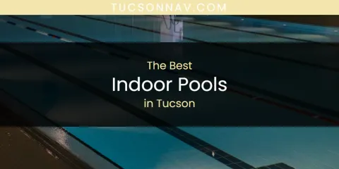 Tucson's Best Indoor Pools