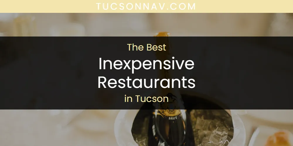 Tucson's Best Inexpensive Restaurants [Updated 2025]