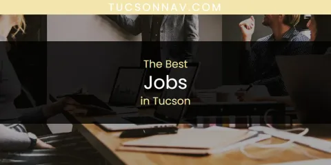 Ranked: Best Jobs in Tucson