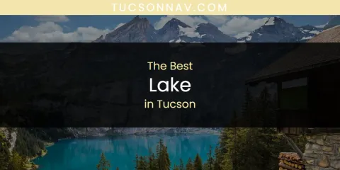 Tucson's Best Lake