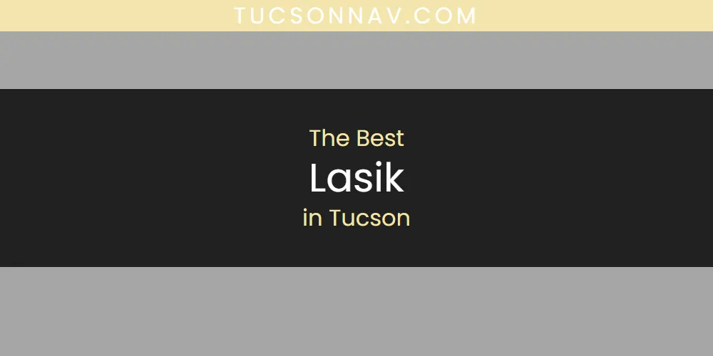 Tucson's Best Lasik [Updated 2025]