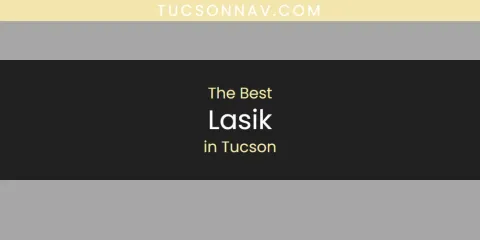 Tucson's Best Lasik Spots