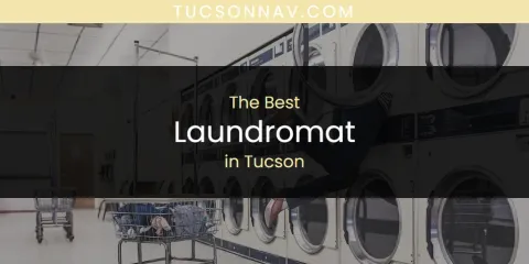Guide to Best Laundromat in Tucson