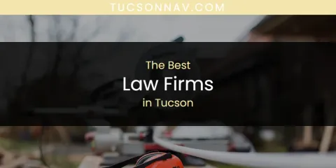 Tucson's Best Law Firms