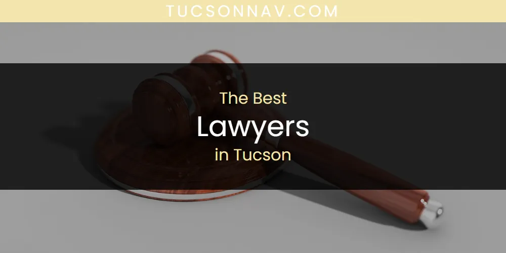 The Top-Rated Lawyers in Tucson for 2026