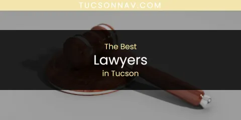 The Top-Rated Lawyers in Tucson