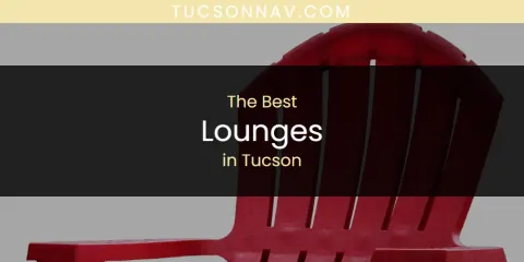 Tucson's Best Lounges