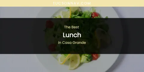 The Absolute Best Lunch in Casa Grande