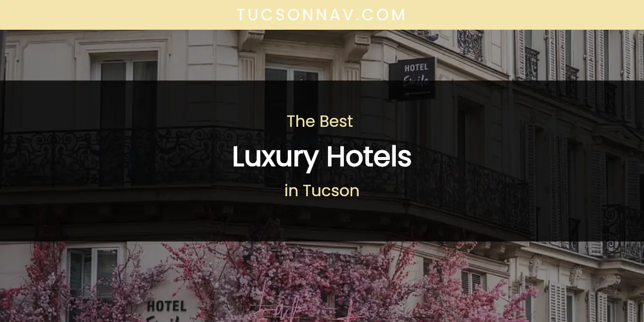 Tucson's Best Luxury Hotels featured