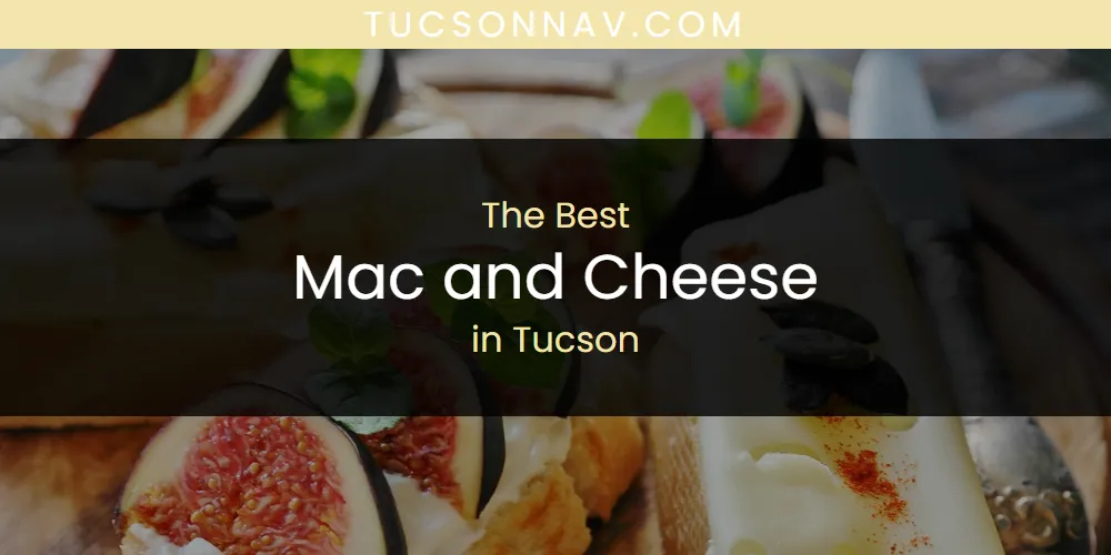 Tucson's Best Mac and Cheese [Updated 2025]