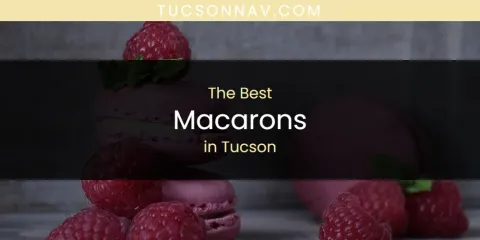 Tucson's Best Macarons