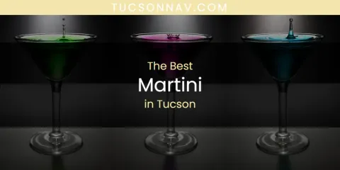 Tucson's Best Martini