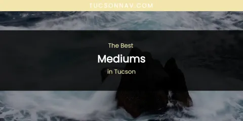 Tucson's Best Mediums
