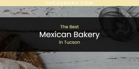 Tucson's Best Mexican Bakery