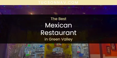 The Absolute Best Mexican Restaurant in Green Valley