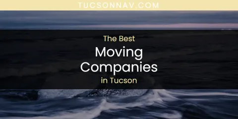 Tucson's Best Moving Companies