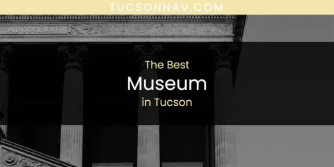 Tucson's Best Museum